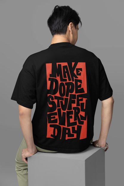 Printed T-shirt Oversized : Make DOPE - The Printed Cue LLC